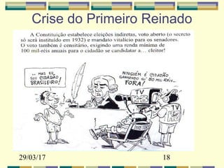29/03/17 18
Crise do Primeiro Reinado
 