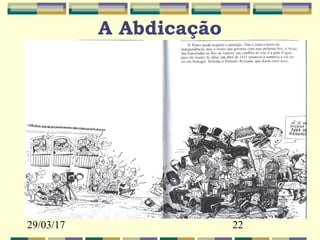 29/03/17 22
A Abdicação
 