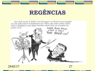 29/03/17 27
REGÊNCIAS
 