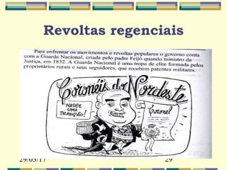 29/03/17 29
Revoltas regenciais
 