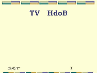 29/03/17 3
TV HdoB
 