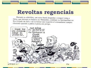 29/03/17 32
Revoltas regenciais
 