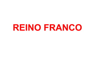 REINO FRANCO
 