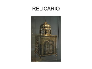 RELICÁRIO
 