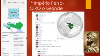 1º Império Persa-
CIRO o Grande
 