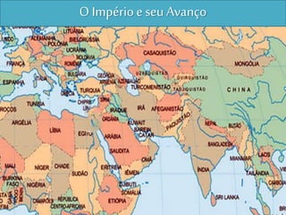 O Impérioe seu Avanço
 