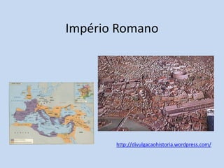 Império Romano

http://divulgacaohistoria.wordpress.com/

 