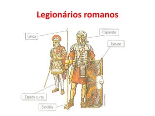 Legionários romanos
 
