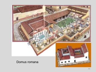 Domus romana
               66
 