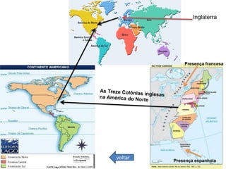 Inglaterra
voltar
Presença francesa
Presença espanhola
 