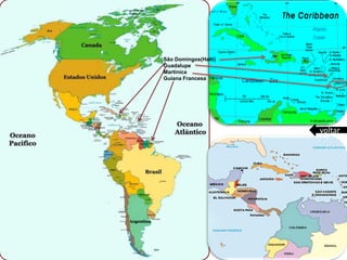 São Domingos(Haiti)
Guadalupe
Martinica
Guiana Francesa
voltar
 
