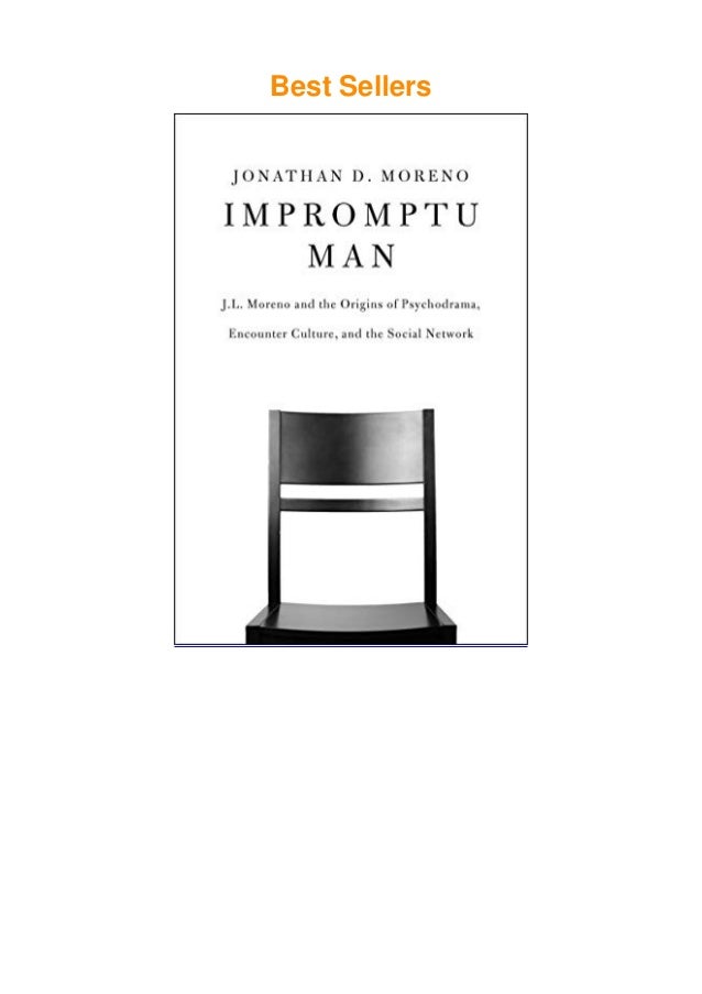Pdf Impromptu Man J L Moreno And The Origins Of Psychodrama En