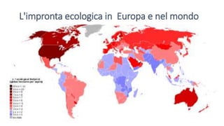L'impronta ecologica in Europa e nel mondo
 