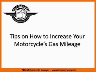 Tips on How to Increase Your
Motorcycle’s Gas Mileage
 