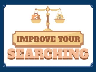 Improve Your Searching