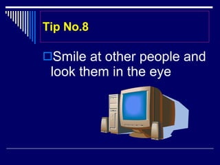 Tip No.8 Smile at other people and look them in the eye
