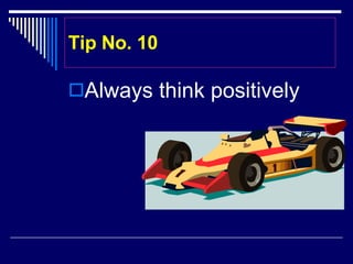 Tip No. 10 Always think positively