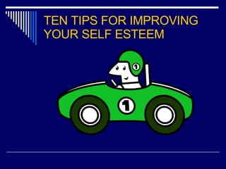 TEN TIPS FOR IMPROVING YOUR SELF ESTEEM
