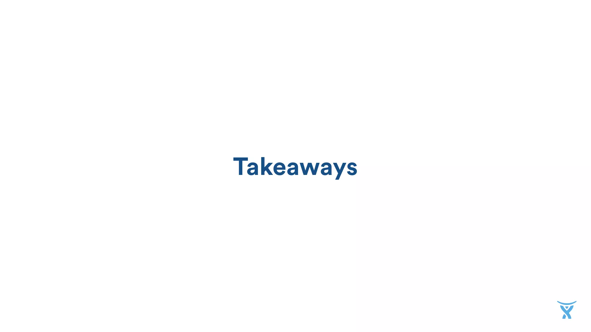 Takeaways
 