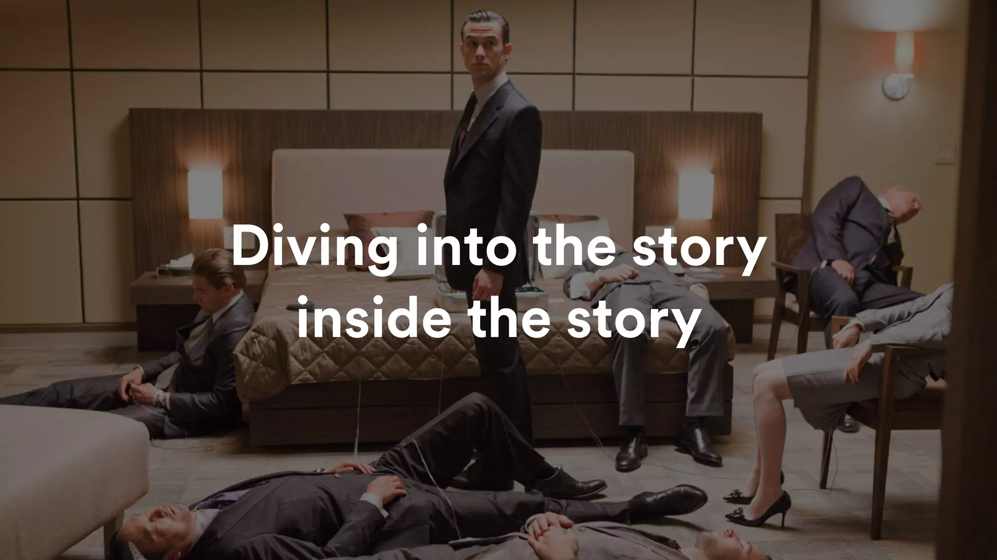Diving into the story
inside the story
 