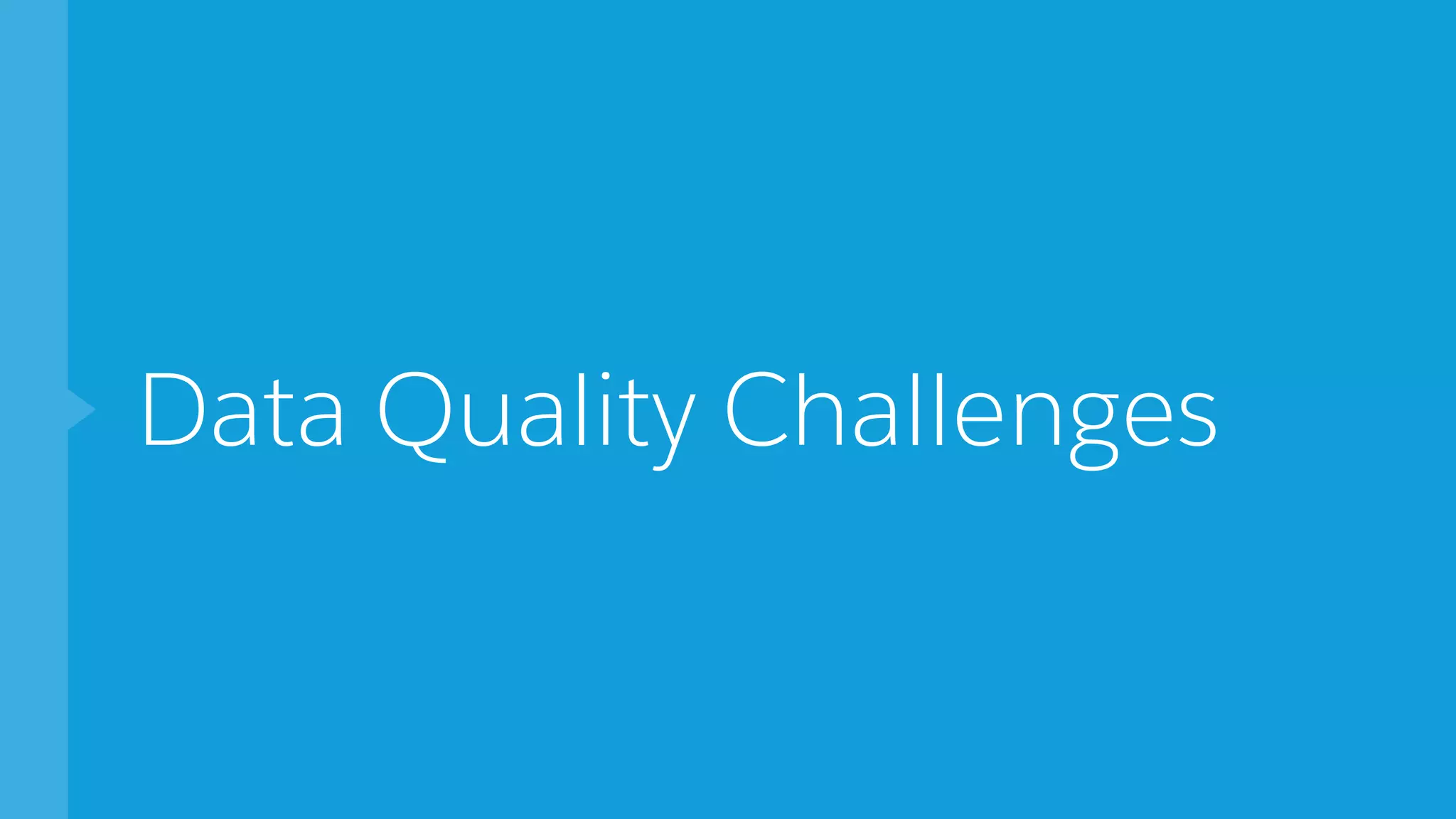 Data Quality Challenges
 