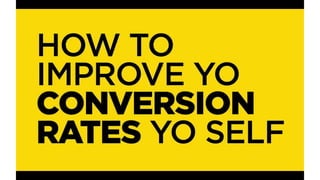Improve conversion rates