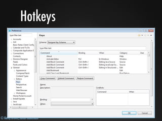 © Kathy Brown, Julian Robichaux
Hotkeys
 