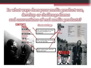 Both contents pages has a black and white photograph as its background Both contents pages has its text on the top right page Both contents pages uses bold black serif fonts 