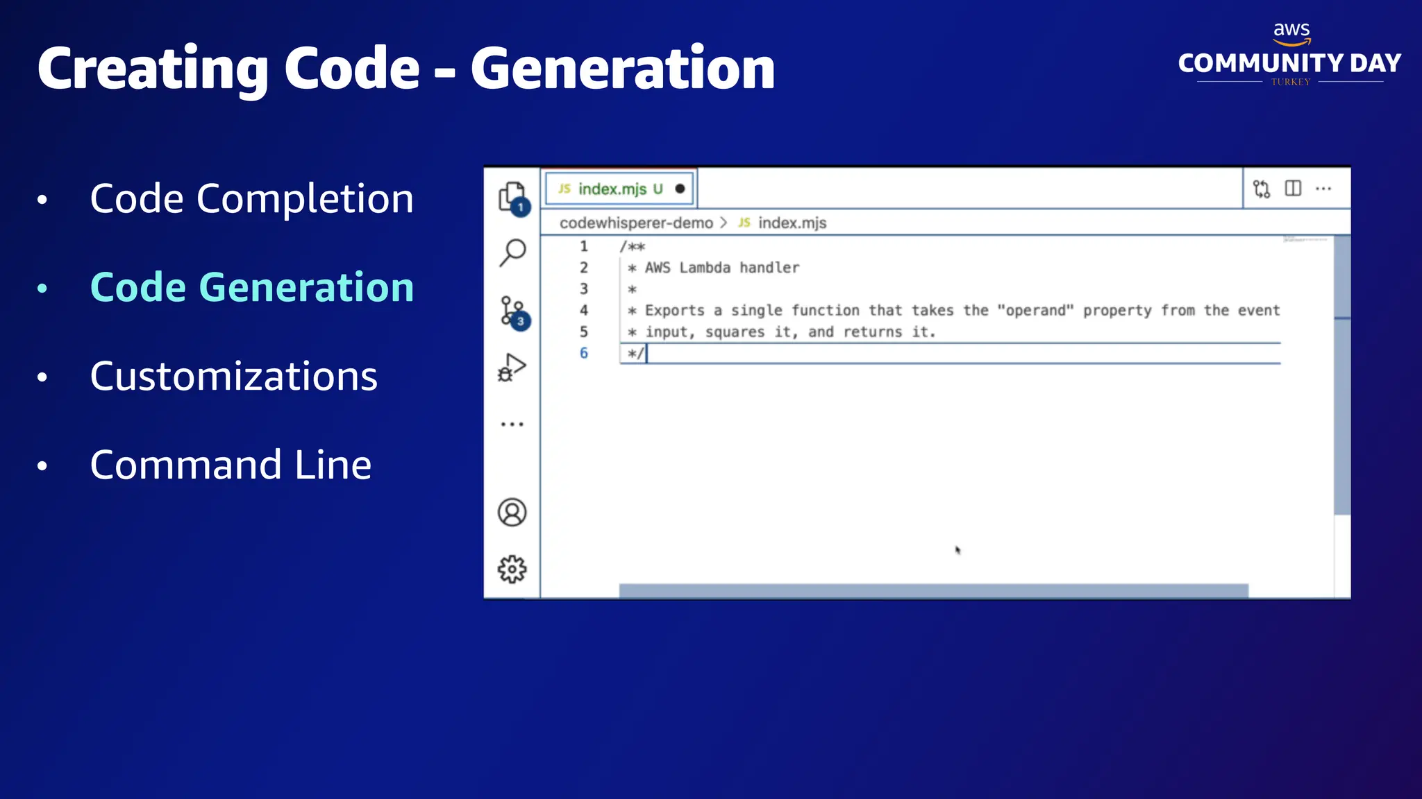 • Code Completion
• Code Generation
• Customizations
• Command Line
Creating Code - Generation
 