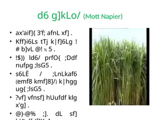 d6 g]kLo/ (Mott Napier)
• ax'aif]{ 3‘f; afnL xf] .
• Kff}i6Ls tTj k|f]6Lg !
# b]vL @! % 5 .
• !$)) ld6/ prfO{ ;Ddf
nufpg ;lsG5 .
• s6LË / ;LnLkaf6
(emf8 kmf]8]/) k|hgg
ug{ ;lsG5 .
• ?vf] vfnsf] hUufdf klg
x'g] .
• @)-@% ;]. dL sf]
 