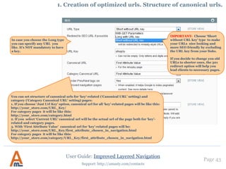 Page 43
Support: http://amasty.com/contacts
6. Collapsing for Price Filters
Please set ‘Allow Filter
Collapsing’ to ‘Yes’ to show only
its title by default. Customers will
be able to expand the filter by
clicking on the title.
User Guide: Improved Layered Navigation
 