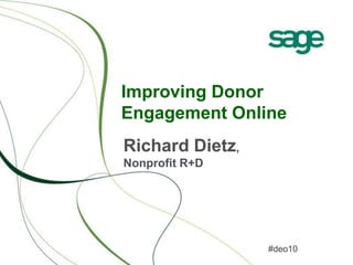 Improving Donor Engagement Online Richard Dietz, Nonprofit R+D 