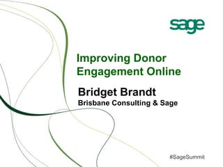 Improving Donor Engagement Online Bridget Brandt Brisbane Consulting & Sage 