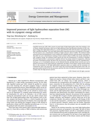 Improved processes of light hydrocarbon separation from LNG
with its cryogenic energy utilized
Ting Gao, Wensheng Lin ⇑
, Anzhong Gu
Institute of Refrigeration and Cryogenics, Shanghai Jiao Tong University, Shanghai 200240, China
a r t i c l e i n f o
Article history:
Available online 5 March 2011
Keywords:
Liqueﬁed natural gas (LNG)
Cryogenic energy utilization
Light hydrocarbon separation
Process
Economic analysis
a b s t r a c t
Liqueﬁed natural gas (LNG) often consists of some kinds of light hydrocarbons other than methane, such
as ethane, propane and butane, which are of high additional value. By efﬁciently utilization of LNG cryo-
genic energy, these light hydrocarbons (Cþ
2 ) can be separated from LNG with low power consumption and
LNG is gasiﬁed meanwhile. Two novel light hydrocarbon separation processes are proposed in this paper.
The ﬁrst process uses a demethanizer working at higher pressure (about 4.5 MPa). The methane-riched
natural gas from the demethanizer can be compressed to pipeline pressure with low power consumption.
The other one uses a demethanizer working at lower pressure (about 2.4 MPa). By cascade utilization of
LNG cryogenic energy, the methane-riched natural gas from the demethanizer is entirely re-liqueﬁed.
Then the liquid product is pressurized to pipeline pressure by pumps instead of compressors, reducing
the power consumption greatly. By both of the two processes, liqueﬁed ethane and LPG (liqueﬁed petro-
leum gas, i.e. Cþ
3 ) at atmosphere pressure can be obtained directly, and high ethane recovery rate can be
gained. On the basis of one typical feed gas composition, the effects of the ethane content and the ethane
price to the economics of the light hydrocarbon separation plants are studied, and the economics are
compared for these two processes. The results show that recovering light hydrocarbons from LNG can
gain great proﬁts by both of the two processes, and from the view of economics, the low pressure process
is better than the high pressure process.
Ó 2011 Elsevier Ltd. All rights reserved.
1. Introduction
Natural gas is often liqueﬁed for efﬁcient transportation, and
liquefaction is a high energy consumption process. On the other
side, liqueﬁed natural gas (LNG) should be gasiﬁed for normal
use at the receiving site, and great cryogenic energy is released
during the gasiﬁcation process (about 840 kJ/kg), which can be uti-
lized to recover energy and enhance economic performance [1,2].
The cryogenic energy of LNG can be utilized in several ways,
such as air separation [3], cryogenic power generation [4], seawa-
ter desalination [5], and so on. Recently, a lot of LNG sources
among the international trades are rich gas, which contain more
than 10% of light hydrocarbons other than methane (such as eth-
ane, propane and butane). Ethane is a kind of quality and clean
raw materials for the production of ethylene, thus it has high addi-
tional values. By utilizing the cryogenic energy of LNG during its
gasiﬁcation, ethane and LPG (liqueﬁed petroleum gas, i.e. Cþ
3 ) can
be produced with low power consumption [6–9].
There have been some patents about separating light hydrocar-
bons (Cþ
2 ) from LNG as early as 1960 in America, and several new
patents have been registered in these years. However, these tech-
niques are usual as a means of heat value control, and the Cþ
2 sep-
arated from LNG are always stay at high pressure, which is
inconvenient for transportation and marketing [10–12]. In recent
years, researches for the production of Cþ
2 form LNG by utilizing
its cryogenic energy have developed in China. Hua et al. [13,14]
proposed several improved processes. Ref. [13] suggested a new
process which integrated the two parts of the heat exchanger net-
works and the light hydrocarbon separation process, and by heat
integration and optimization, the power consumption for separa-
tion was reduced greatly. However, the pressure of the separated
Cþ
2 is still high. Ref. [14] gave a further optimization for the heat ex-
changer networks, and designed a process which got rid of the
compressor. Besides, this process utilized the cold energy of LNG
to sub-cool the separated Cþ
2 , and thus the Cþ
2 remained liquid state
at normal pressure. However, ethane was not further separated
from Cþ
2 in this process, thus the product was not available to be
directly used.
Based on the existing researches, two novel light hydrocarbon
separation processes are proposed in this paper. By both of these
two processes, liqueﬁed ethane and LPG at atmosphere pressure
can be obtained directly with acceptable power level, and high eth-
ane recovery rate can be gained. On the basis of one typical feed
gas composition, the effects of the ethane content and the ethane
0196-8904/$ - see front matter Ó 2011 Elsevier Ltd. All rights reserved.
doi:10.1016/j.enconman.2010.12.040
⇑ Corresponding author. Tel.: +86 13764193350.
E-mail addresses: gtwgq@sjtu.edu.cn (T. Gao), linwsh@sjtu.edu.cn (W. Lin).
Energy Conversion and Management 52 (2011) 2401–2404
Contents lists available at ScienceDirect
Energy Conversion and Management
journal homepage: www.elsevier.com/locate/enconman
 