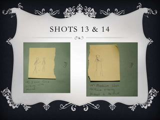 SHOTS 13 & 14
 