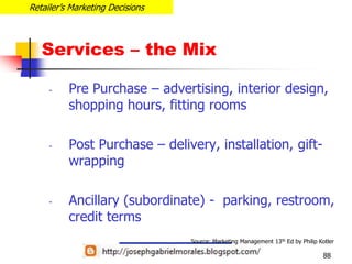Broadness & depth of products?84Retailer’s Marketing DecisionsShallowDeepBroadNarrowSource: Marketing Management 13th Ed by Philip Kotler