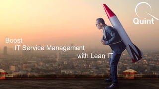 Boost
IT Service Management
with Lean IT
 