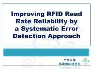 Improving RFID Read
  Rate Reliability by
 a Systematic Error
 Detection Approach
 