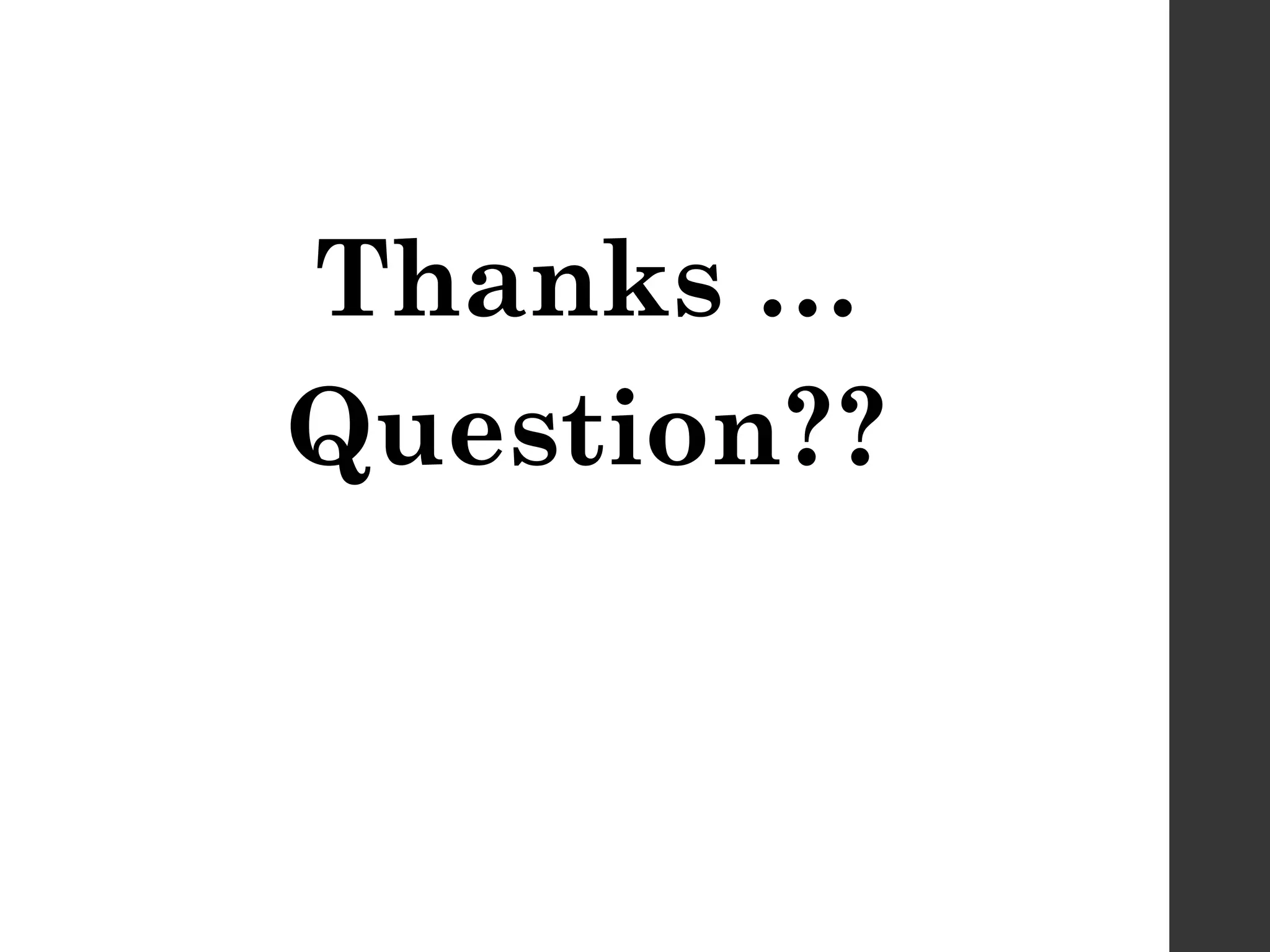 Thanks …
Question??