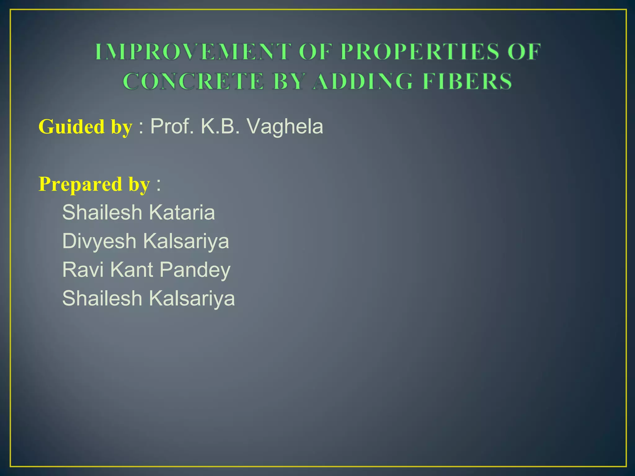 Guided by : Prof. K.B. Vaghela
Prepared by :
Shailesh Kataria
Divyesh Kalsariya
Ravi Kant Pandey
Shailesh Kalsariya
 