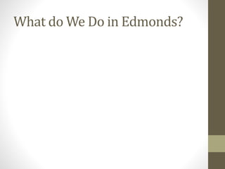 What do We Do in Edmonds?
 
