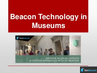 Beacon Technology in
Museums
 