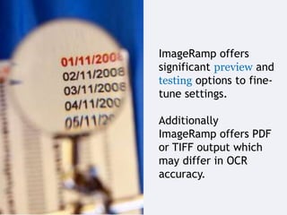 ImageRamp offers
significant preview and
testing options to fine-
tune settings.
Additionally
ImageRamp offers PDF
or TIFF...