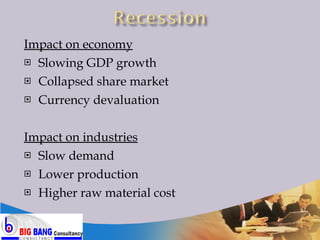 Impact on economy Slowing GDP growth Collapsed share market Currency devaluation Impact on industries Slow demand Lower production Higher raw material cost 