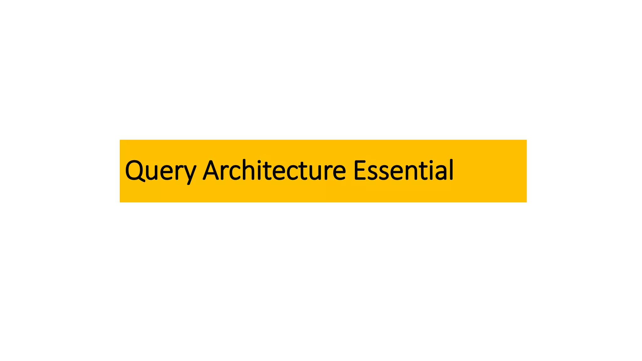Query Architecture Essential
 