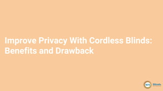 Improve Privacy With Cordless Blinds:
Benefits and Drawback
 