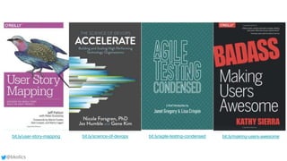 @bkolics
bit.ly/agile-testing-condensed bit.ly/making-users-awesomebit.ly/science-of-devopsbit.ly/user-story-mapping
 