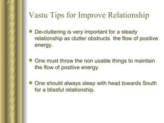 Vastu Tips for Improve Relationship ,[object Object],[object Object],[object Object]