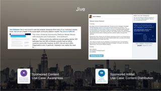 Jive
Sponsored Content
Use Case: Awareness
Sponsored InMail
Use Case: Content Distribution
8
 