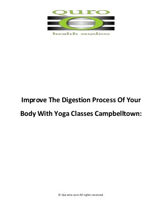 © Qurome.com All rights reserved.
Improve The Digestion Process Of Your
Body With Yoga Classes Campbelltown:
 